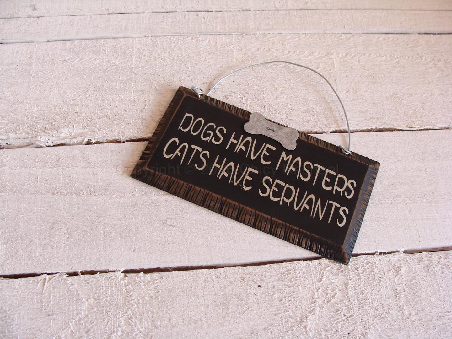 CR151727DogsHaveMastersSign Chicy Rachael