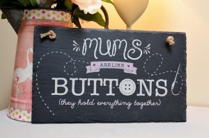 Mum's Are Like Buttons The Hold Everything Together Slate Sign